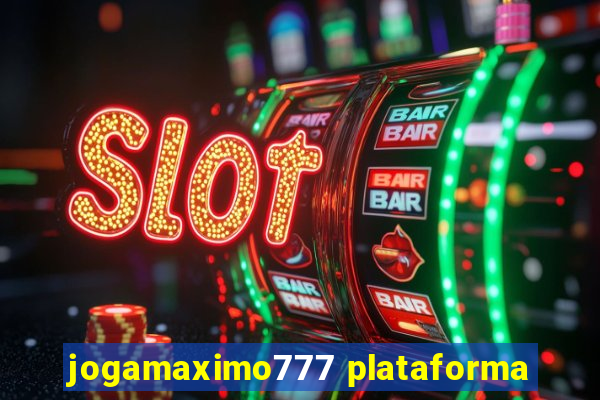 jogamaximo777 plataforma